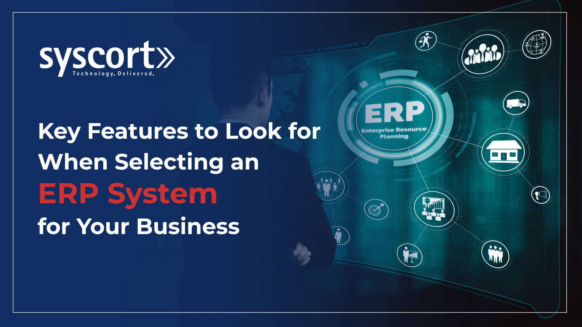 Key Features to Look for When Selecting an ERP System for Your Business