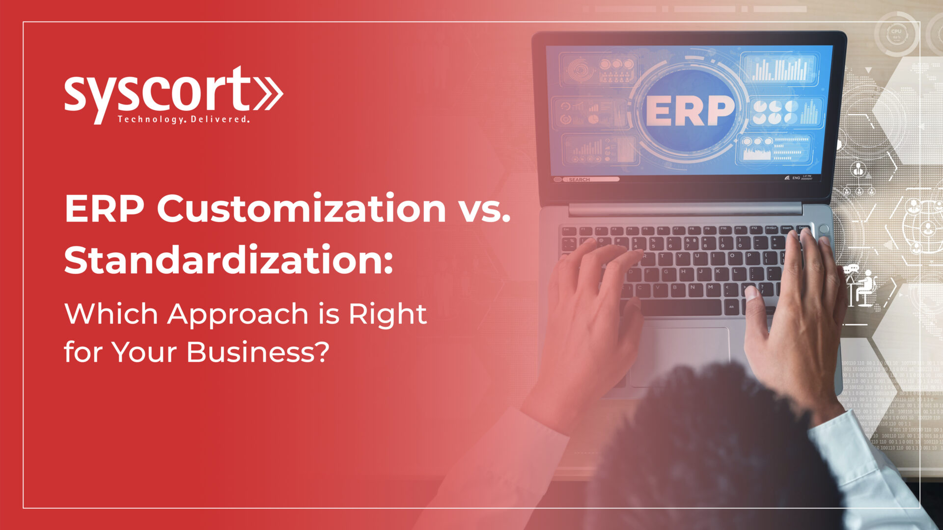 ERP Customization vs. Standardization: Which Approach is Right for Your Business?