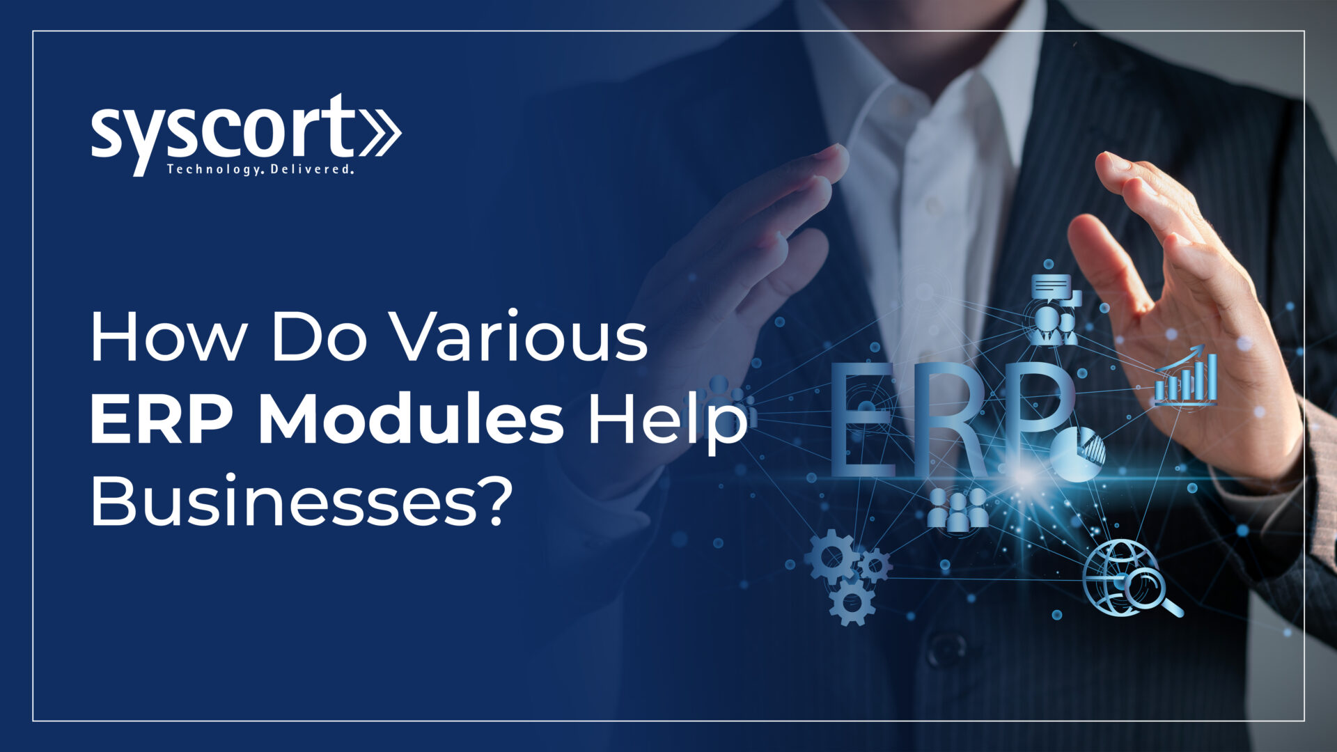 How Do Various ERP Modules Help Businesses?